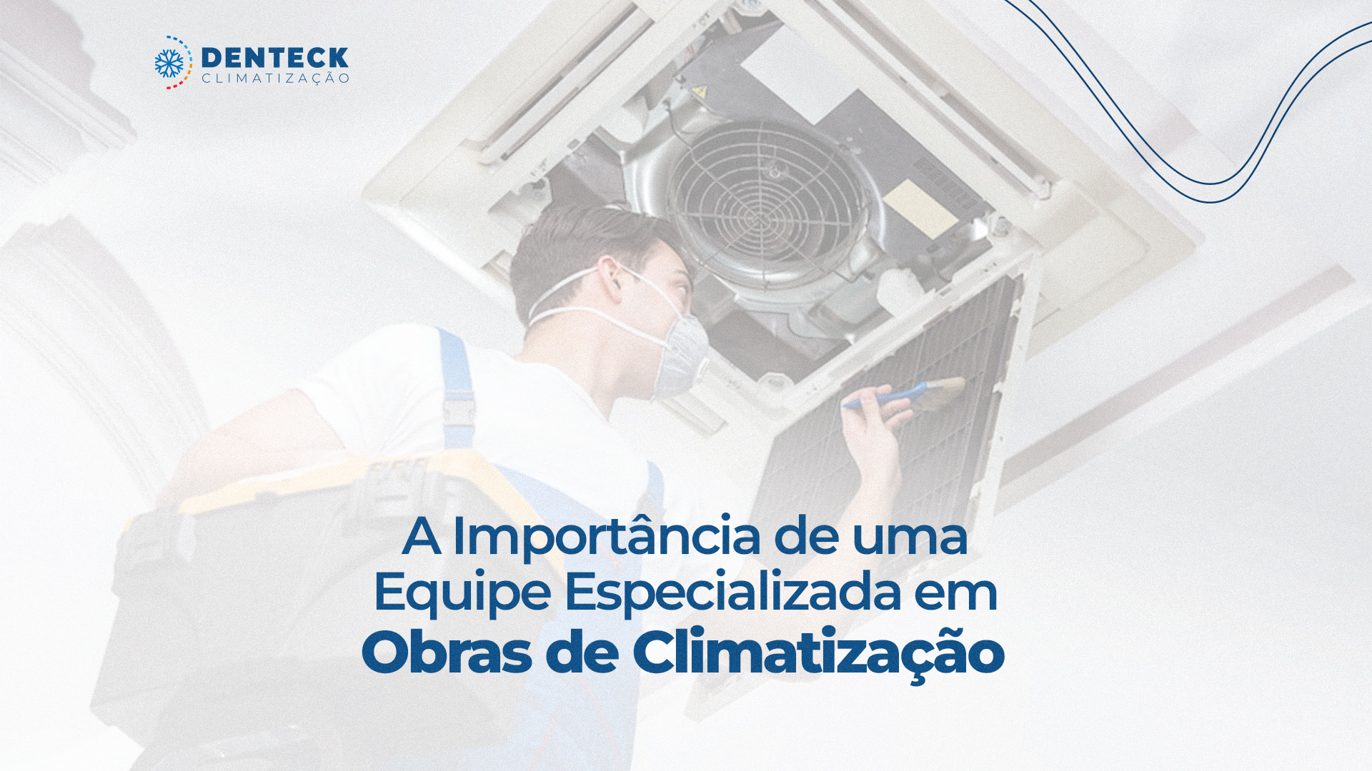 A importância de uma equipe especializada em Obras de Climatização
